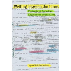 (영문도서) Writing Between the Lines: Portraits of Canadian Anglophone Translators Hardcover, Wilfrid Laurier University ..., English, 9780889204928