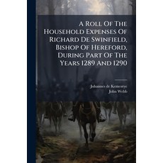 (영문도서)A Roll Of The Household Expenses Of Richard De Swinfield Bishop Of Hereford Du... Paperback, Hutson Street Press, English, 9781024670820