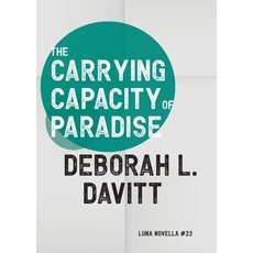 (영문도서) The Carrying Capacity of Paradise Paperback, Luna Press Publishing, English, 9781915556493