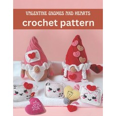 (영문도서) Valentine Gnomes and Hearts Crochet Pattern: Cute and Easy Crochet Book Projects for Valentin... Paperback, Independently Published, English, 9798878299541