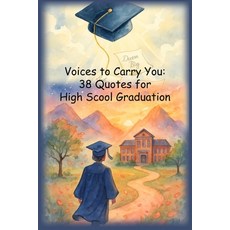(영문도서)Voices to Carry You: 38 Quotes for High School Graduation Paperback, Independently Published, English, 9798284982341
