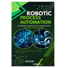 (英文圖書)Robotic Process Automation: Automate Repetitive Tasks with Python and UiPath 平裝版, Independently Published, English