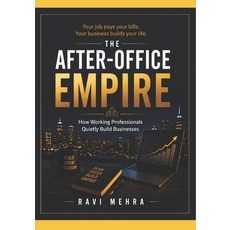 (영문도서)The After-Office Empire: How Working Professionals Quietly Build Businesses Paperback, Independently Published, English, 9798198994935