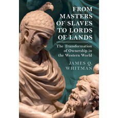 (영문도서) From Masters of Slaves to Lords of Lands: The Transformation of Ownership in th... Hardcover, Cambridge University Press, English, 9781009497534