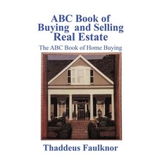 (영문도서) ABC Book of Buying and Selling Real Estate: The ABC Book of Home Buying Hardcover, Thaddeus Faulknor, English, 9781963379198