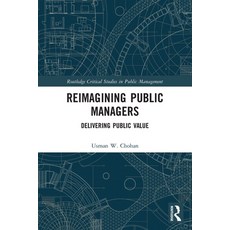 (영문도서) Reimagining Public Managers: Delivering Public Value Paperback, Routledge, English, 9780367544096