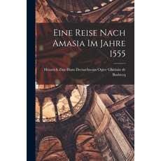 (영문도서) Eine Reise Nach Amasia im Jahre 1555 Paperback, Legare Street Press, English, 9781017925869