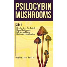 (영문도서)Psilocybin Mushrooms: 3 in 1: How to Grow Psychedelic Magic Mushrooms Safe Use ... Hardcover, Inspirational Creator, English, 9781922940025