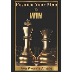 Position Your Man To Win Paperback, Independently Published