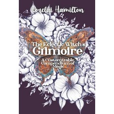 (영문도서) The Eclectic Witch's Grimoire: A Customizable Compendium of Magic Paperback, Rainbow Quartz Publishing, English, 9781961714274
