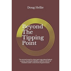 Beyond The Tipping Point: The second novel in a four part saga about federal tyranny heartland rebe... Paperback, Independently Published