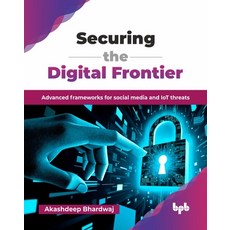 (英文圖書)Securing the Digital Frontier: Advanced frameworks for social media and IoT thre... 平裝版, Bpb Publications, 英文