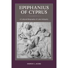 Epiphanius of Cyprus 2: A Cultural Biography of Late Antiquity Paperback, University of California Press, English, 9780520385702