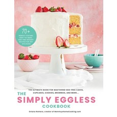 (영문도서) The Simply Eggless Cookbook: The Ultimate Guide for Mastering Egg-Free Cakes Cupcakes Cookies Bro... Hardcover, Oriana Romero Photography, English, 9781736078006