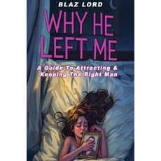 (英文圖書)Why He Left Me: A Guide To Attracting & Keeping The Right Man 平裝版, Independently Published, 英文