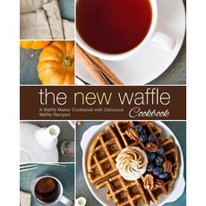 (영문도서) The New Waffle Cookbook: A Waffle Maker Cookbook with Delicious Waffle Recipes Paperback, Createspace Independent Pub..., English, 9781720831686