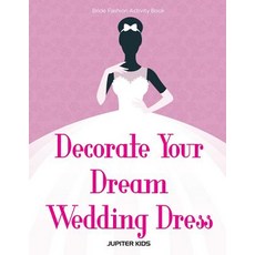 Decorate Your Dream Wedding Dress Bride Fashion Activity Book Paperback, Jupiter Kids, English, 9781683262121
