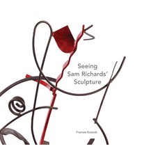 (영문도서) Seeing Sam Richards' Sculpture Hardcover, Old Stone Press, English, 9781938462566