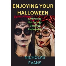 (영문도서) Enjoying your Halloween: Embracing the Spooky Vibes of Halloween Paperback, Independently Published, English, 9798861154932
