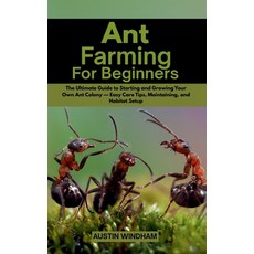 (영문도서)Ant Farming for Beginners: The Ultimate Guide to Starting and Growing Your Own A... Paperback, Independently Published, English, 9798290412160