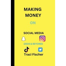 (영문도서) Making money on social media (2024 & Beyond): Transform Followers and Likes into Financial Su... Paperback, Independently Published, English, 9798875751608