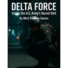 (영문도서)Delta Force: Inside the U.S. Army's Secret Unit Paperback, Independently Published, English, 9798292321040