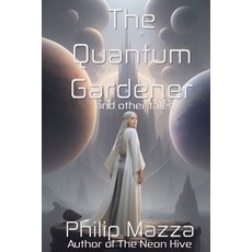 (영문도서) The Quantum Gardener Paperback, Omni Publishers of NY, English, 9780997710991