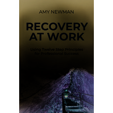 (영문도서) Recovery at Work: Using Twelve Step Principles for Professional Success Paperback, Business Expert Press, English, 9781637427408