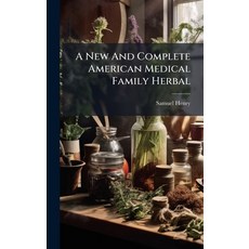 (영문도서)A New And Complete American Medical Family Herbal Hardcover, Hutson Street Press, English, 9781024372106