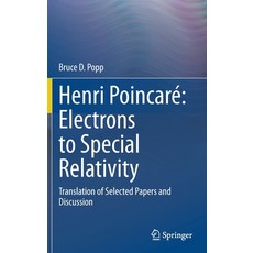 Henri Poincaré Electrons to Special Relativity: Translation of Selected Papers and Discussion Hardcover, Springer