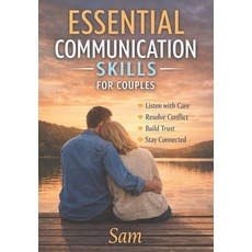 (영문도서)Essential Communication Skills for Couples: Emotional Intelligence in Relationships Paperback, Independently Published, English, 9798243120142