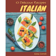 101 Delicious Italian Recipes: Make Cooking at Home Easier with Italian Cookbook! Paperback, Independently Published, English, 9798574132784