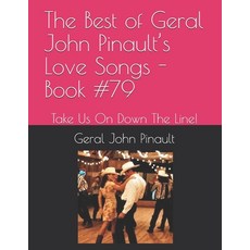 The Best of Geral John Pinault's Love Songs - Book #79: Take Us On Down The Line! Paperback, Independently Published, English, 9798578048456