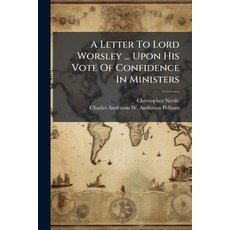 (영문도서)A Letter To Lord Worsley ... Upon His Vote Of Confidence In Ministers Paperback, Nabu Press, English, 9781175056283