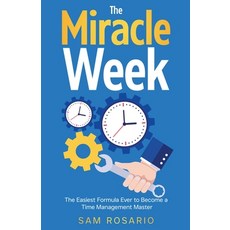 (영문도서) The Miracle Week: The Easiest Formula Ever to Become a Time Management Master Paperback, Samuel Rosario, English, 9798223896784