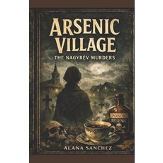 (영문도서)Arsenic Village: The Nagyrév Murders Paperback, Independently Published, English, 9798242363540