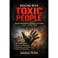 (영문도서)Dealing With Toxic People: Recognize Manipulation Gaslighting and Emotional Co... Paperback, Independently Published, English, 9798250218115