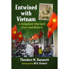 (영문도서) Entwined with Vietnam: A Reluctant Marine's Tour and Return Paperback, McFarland & Company, English, 9781476686011