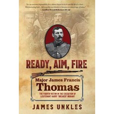 Ready Aim Fire: Major James Francis Thomas: The Fourth Victim in the Execution of Lieutenant Harry "... Paperback, Silverbird Publishing
