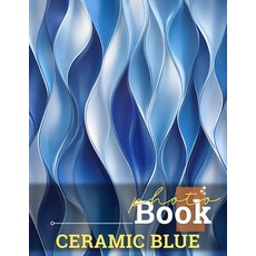 (영문도서) Ceramic Blue Photo Book: Vibrant Images Celebrating Artistic Expressions Showc... Paperback, Independently Published, English, 9798302270870