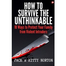 (영문도서) How to Survive the Unthinkable: 10 Ways to Protect Your Family from Violent Int... Paperback, Jack and Kitty Media Group, English, 9798348546410