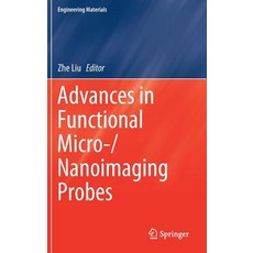(영문도서) Advances in Functional Micro-/Nanoimaging Probes Hardcover, Springer, English, 9789811048036