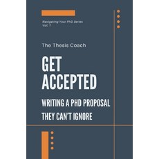 (영문도서)Get Accepted: Writing a PhD Proposal They Can't Ignore: Strategies for navigatin... Paperback, Independently Published, English, 9798287422097