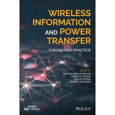 Wireless Information and Power Transfer: Theory and Practice Hardcover, Wiley-IEEE Press