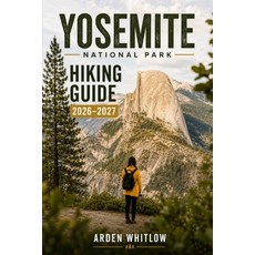 (영문도서)Yosemite National Park Hiking Guide 2026-2027: Waterfall Hikes Half Dome Routes... Paperback, Independently Published, English, 9798199730709