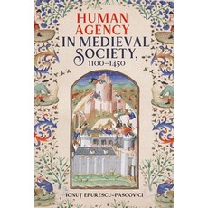 (영문도서) Human Agency in Medieval Society 1100-1450 Paperback, Boydell Press, English, 9781837652075