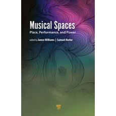(영문도서) Musical Spaces: Place Performance and Power Hardcover, Jenny Stanford Publishing, English, 9789814877855