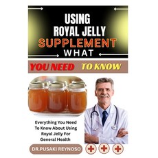 (英文圖書)Using Royal Jelly Supplement What You Need to Know: Everything You Need To Know... 平裝版, Independently Published, 英文