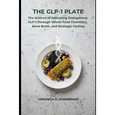 (영문도서)The GLP-1 Plate: The Science of Activating Endogenous GLP-1 Through Whole Food C... Paperback, Independently Published, English, 9798243765602