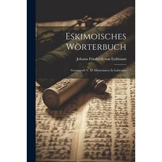 (영문도서) Eskimoisches Wörterbuch: Gesammelt V. D. Missionaren In Labrador Paperback, Legare Street Press, English, 9781021255723